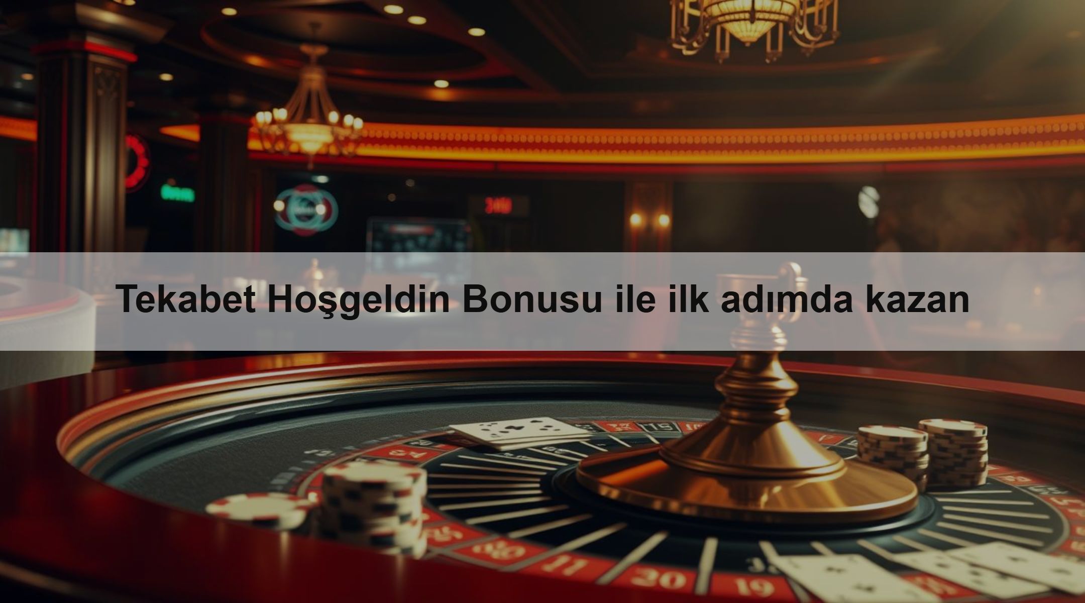 Tekabet Hoşgeldin Bonusu ile ilk adımda kazan